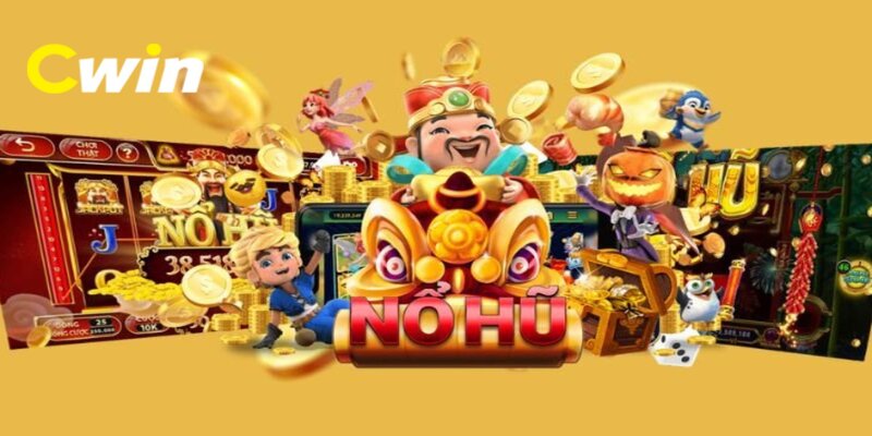Các bước tham gia game nổ hũ rút tiền mặt tại Cwin