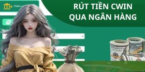 rút tiền Cwin qua ngân hàng